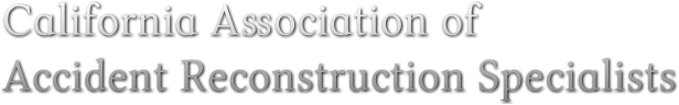 California Association of 
Accident Reconstruction Specialists